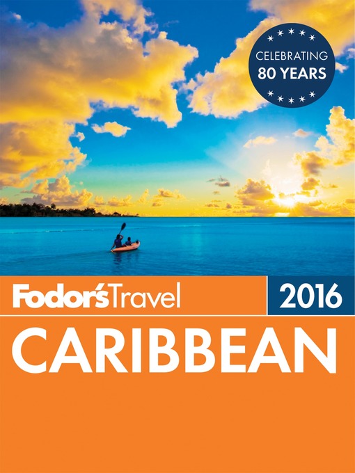 Title details for Fodor's Caribbean 2016 by Fodor's Travel Guides - Available